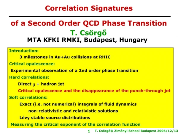 T. Csörgő MTA KFKI RMKI, Budapest, Hungary