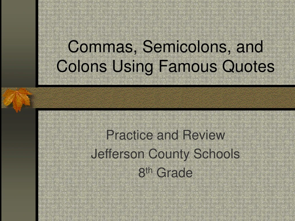 commas semicolons and colons using famous quotes