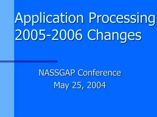 Application Processing 2005-2006 Changes
