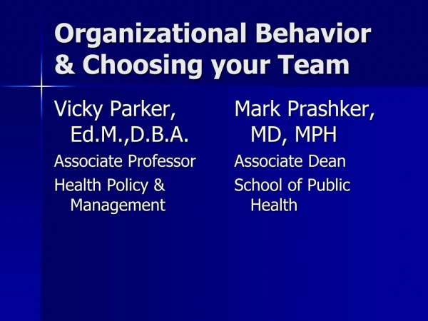 Organizational Behavior &amp; Choosing your Team