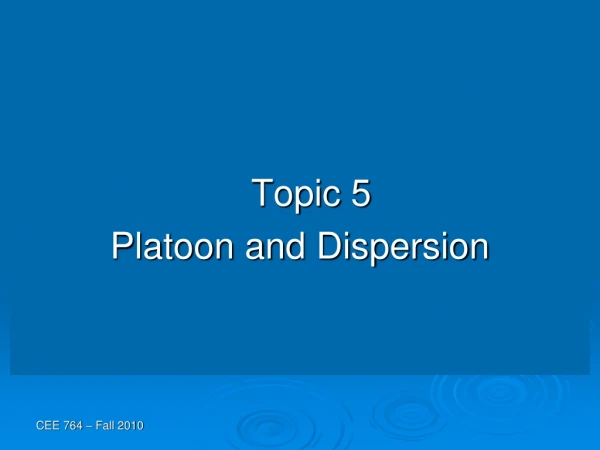 Topic 5 Platoon and Dispersion