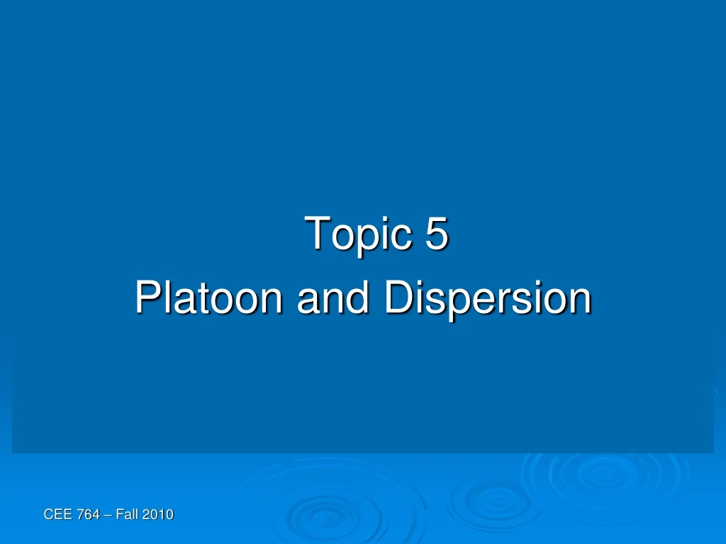 topic 5 platoon and dispersion