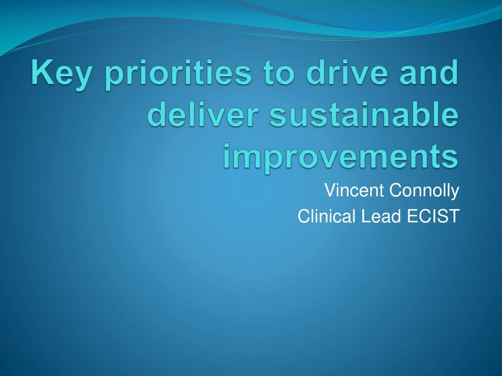 key priorities to drive and deliver sustainable improvements