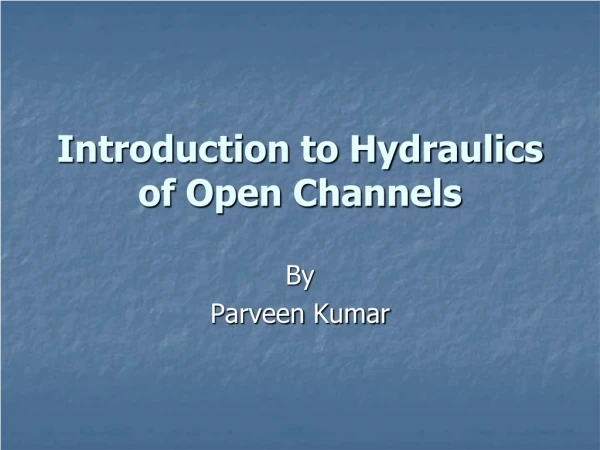 Introduction to Hydraulics of Open Channels