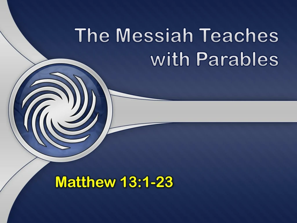 the messiah teaches with parables