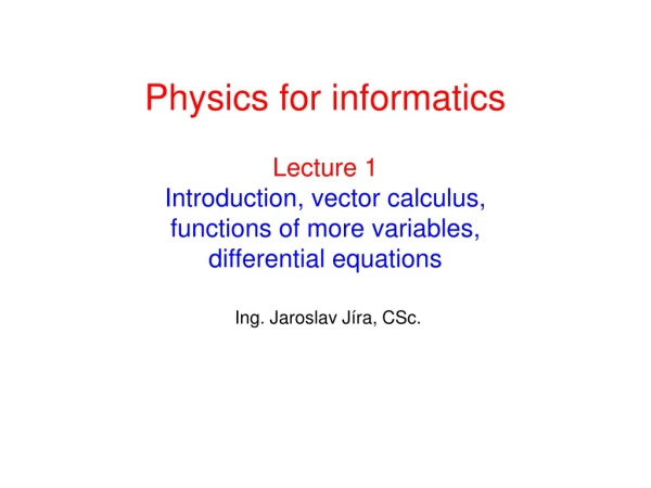 Lecture 1 Introduction , vector calculus,  functions of more variables, differential equations