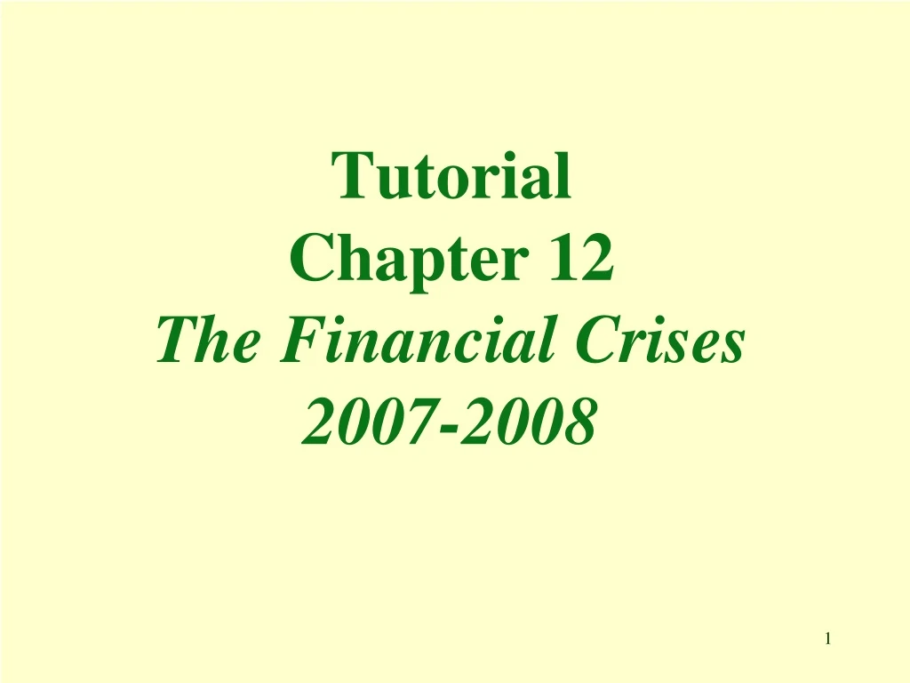 tutorial chapter 12 the financial crises 2007 2008