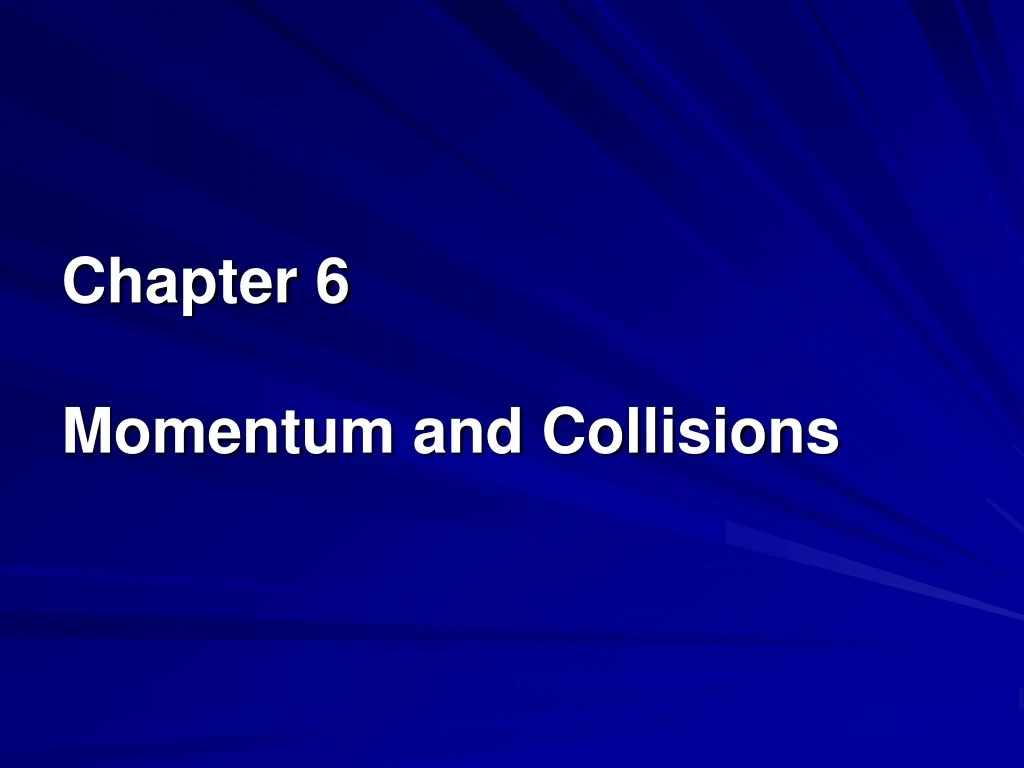 chapter 6 momentum and collisions