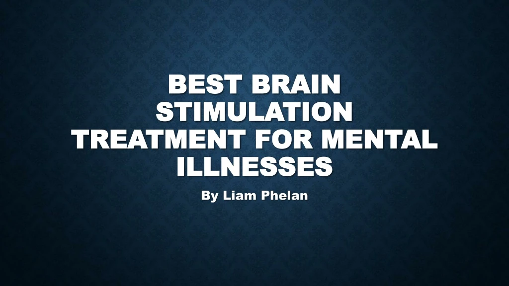 best brain stimulation treatment for mental illnesses