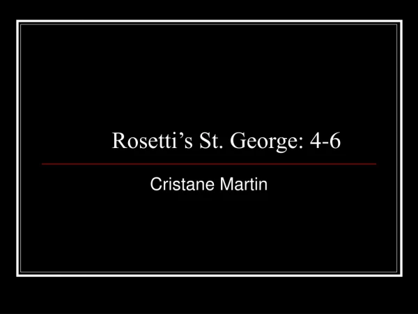 Rosetti’s St. George: 4-6