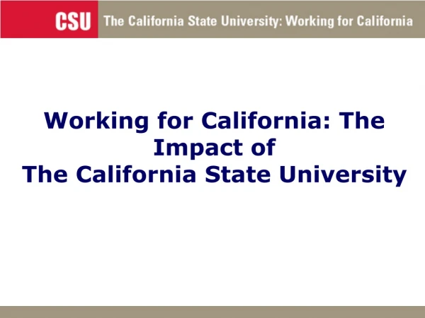 Working for California: The Impact of  The California State University