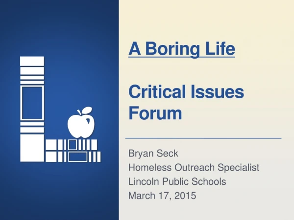 A Boring Life  Critical Issues Forum