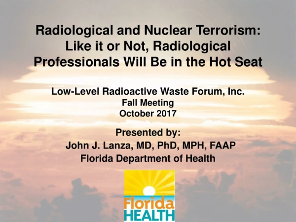 Presented by:   John J. Lanza, MD, PhD, MPH, FAAP Florida Department of Health