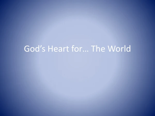 God’s Heart for… The World