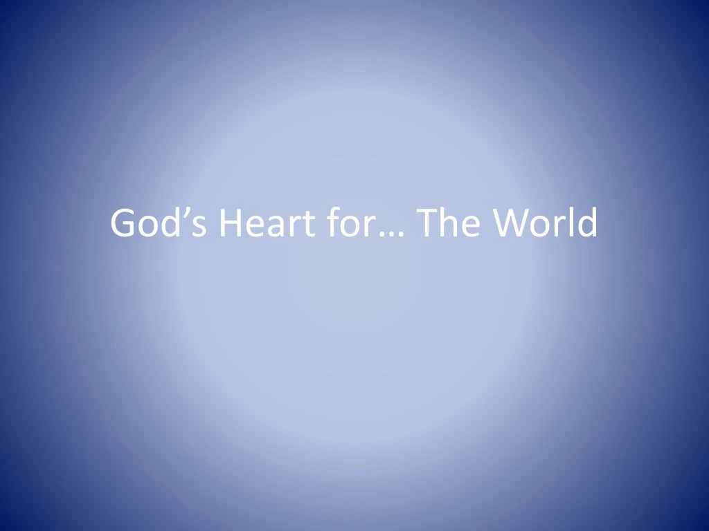 god s heart for the world