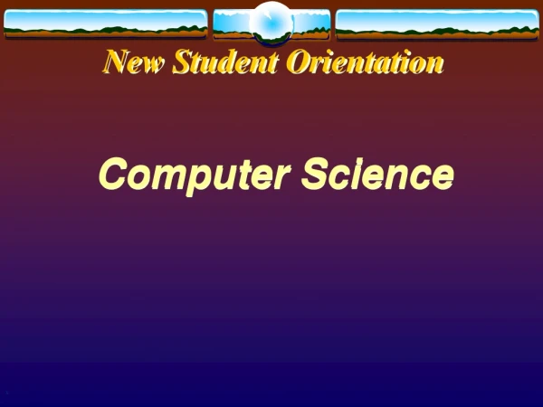 New Student Orientation Computer Science
