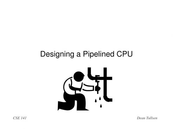 Designing a Pipelined CPU