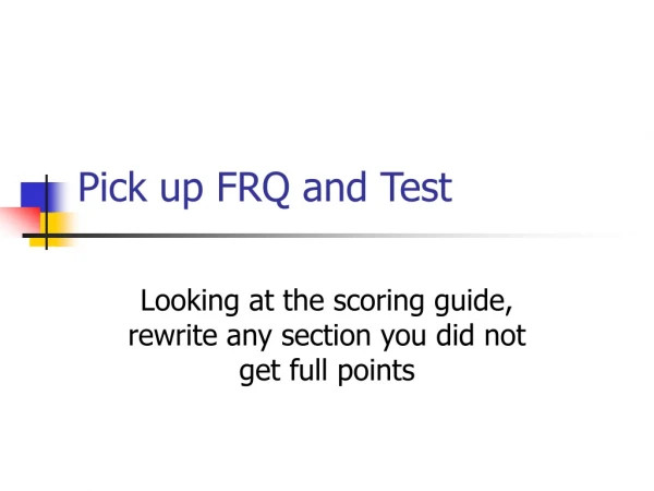 Pick up FRQ and Test