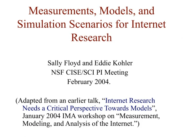 Measurements, Models, and Simulation Scenarios for Internet Research