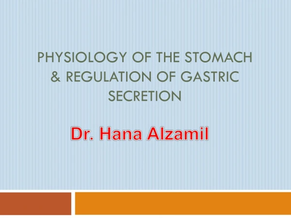 Physiology of the stomach &amp; regulation of gastric secretion