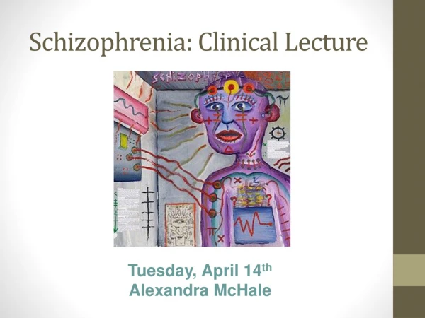 Schizophrenia: Clinical Lecture