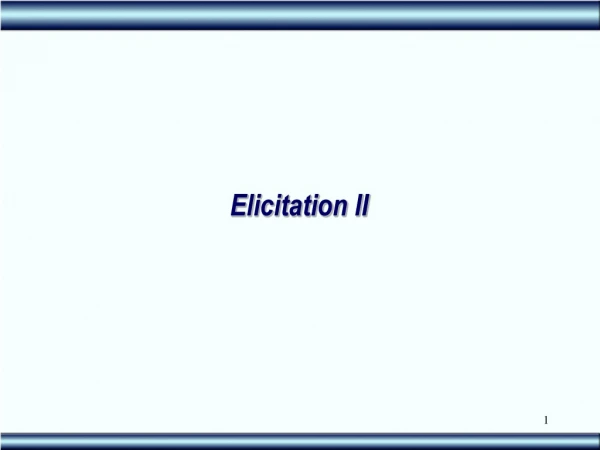 Elicitation II