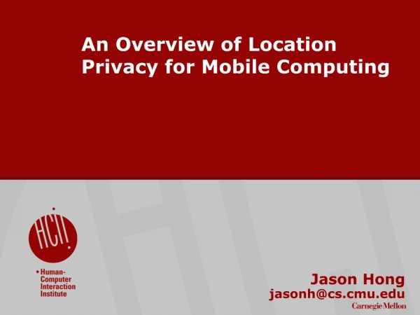 An Overview of Location Privacy for Mobile Computing