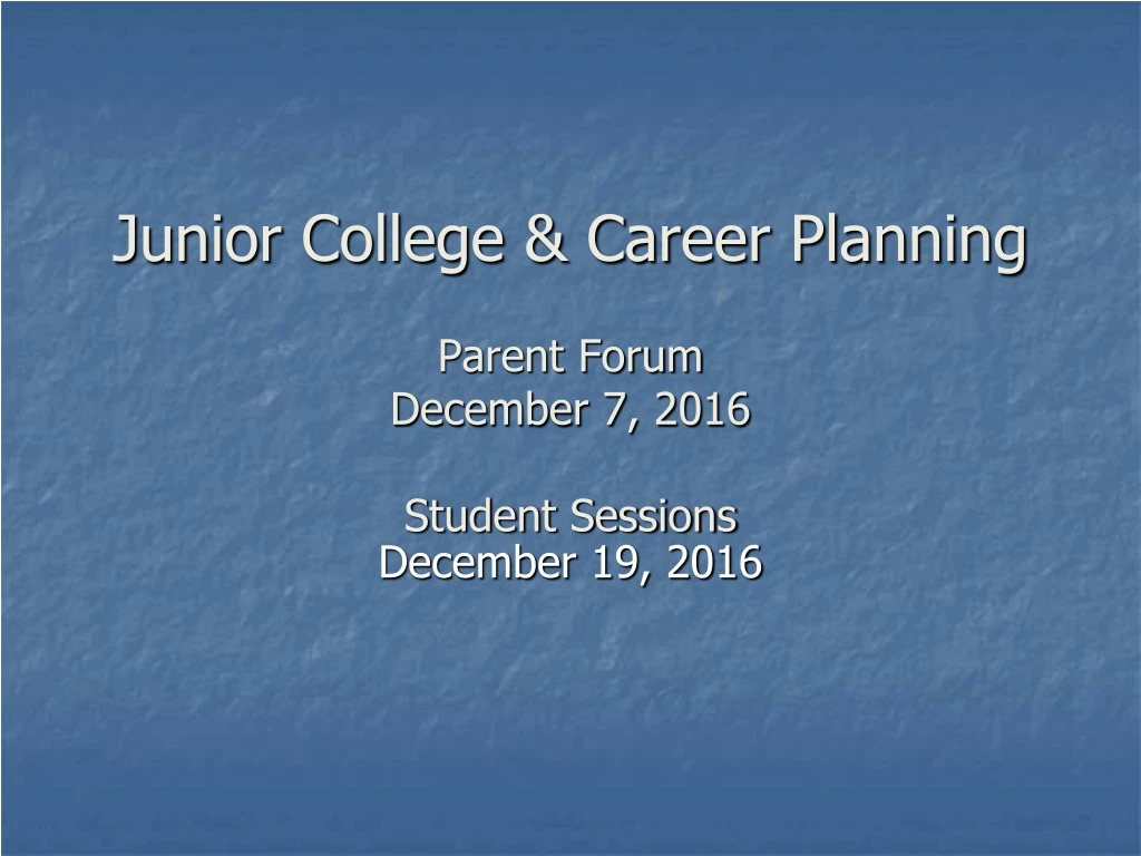 junior college career planning parent forum december 7 2016 student sessions