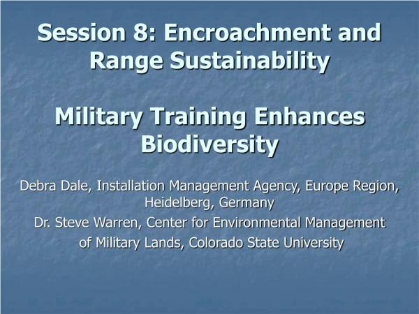 Session 8: Encroachment and Range Sustainability Military Training Enhances Biodiversity