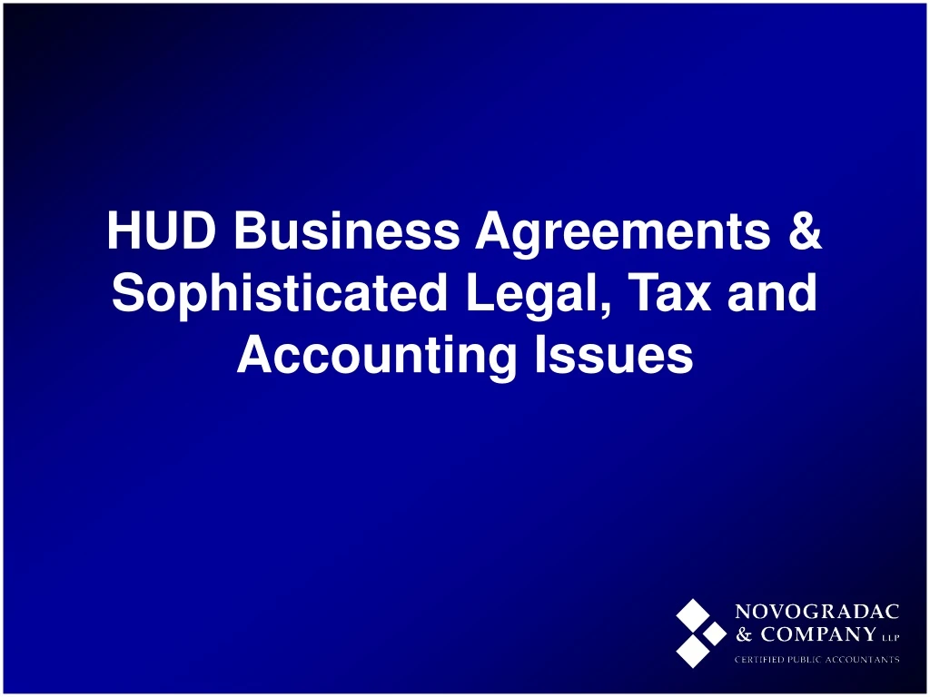 hud business agreements sophisticated legal tax and accounting issues