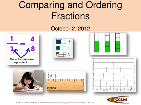 Comparing and Ordering Fractions October 2, 2012