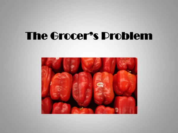 The Grocer’s Problem