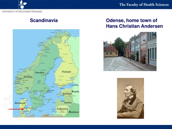 Scandinavia						Odense, home town of  												Hans Christian Andersen