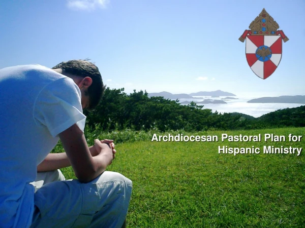 Archdiocesan Pastoral Plan for Hispanic Ministry