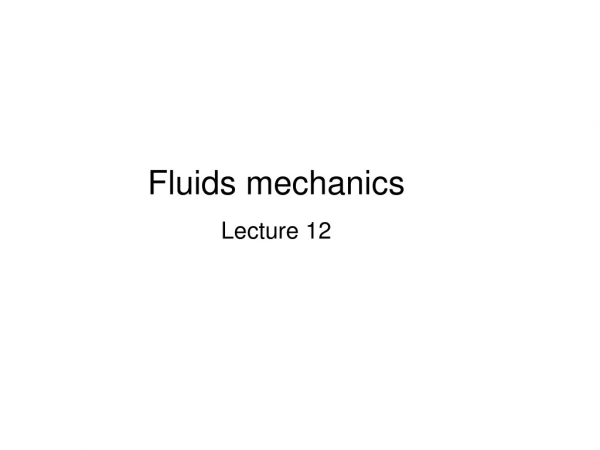 Fluids mechanics Lecture 12