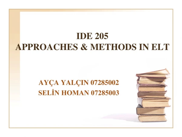 IDE 205  APPROACHES &amp; METHODS IN ELT