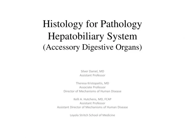 Histology for Pathology Hepatobiliary  System (Accessory Digestive Organs)