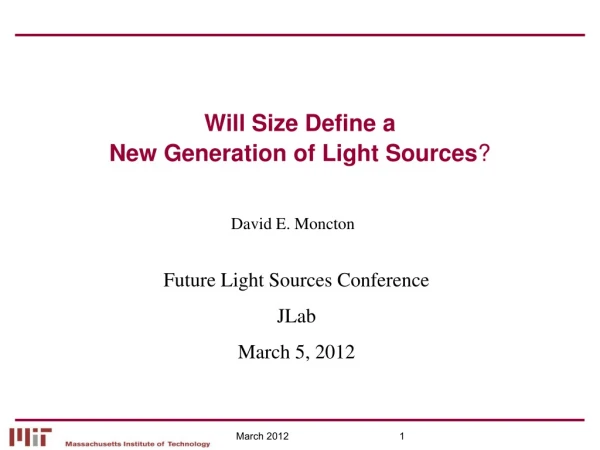 Will Size Define a  New Generation of Light Sources ?