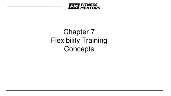 Chapter 7 Flexibility Training  Concepts