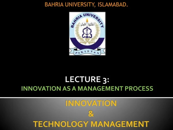 LECTURE 3: INNOVATION AS A MANAGEMENT PROCESS