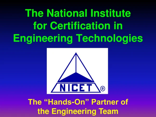 The National Institute  for Certification in  Engineering Technologies