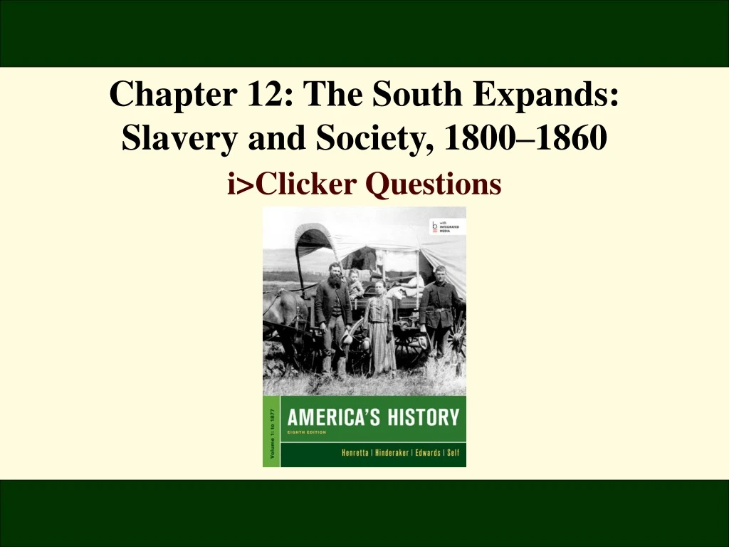 chapter 12 the south expands slavery and society