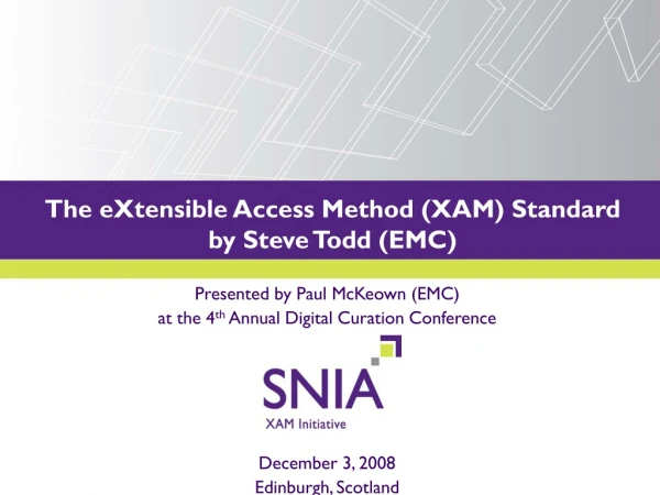 The eXtensible Access Method (XAM) Standard by Steve Todd (EMC)