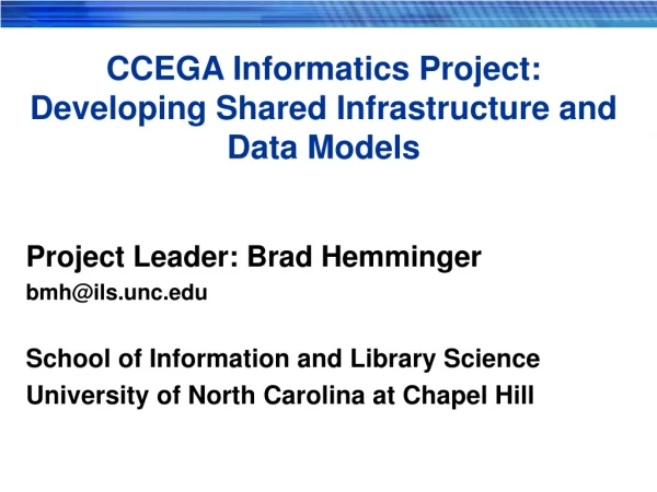 CCEGA Informatics Project: Developing Shared Infrastructure and Data Models