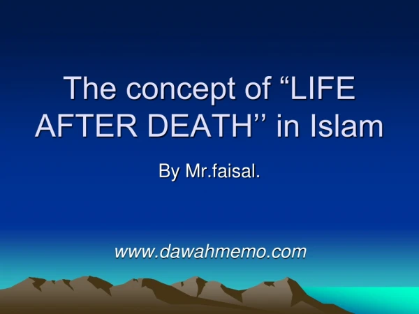 The concept of “LIFE AFTER DEATH’’ in Islam