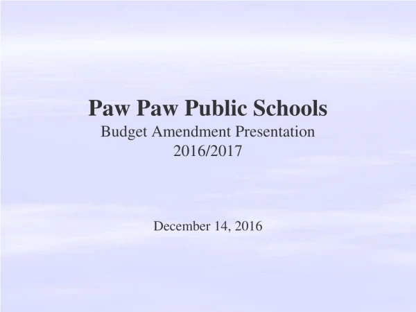 Paw Paw Public Schools Budget Amendment Presentation 2016/2017