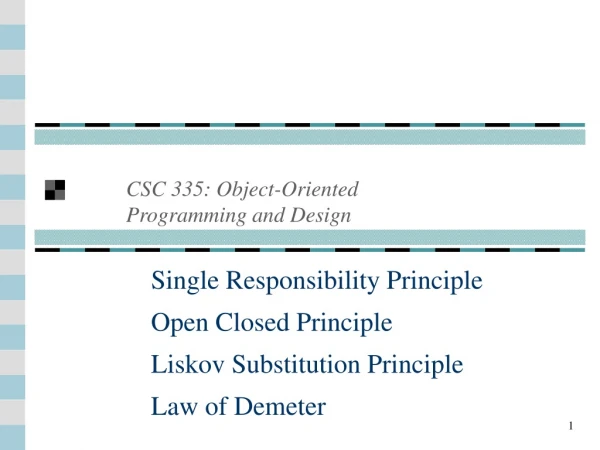 Single Responsibility Principle Open Closed Principle Liskov Substitution Principle Law of Demeter