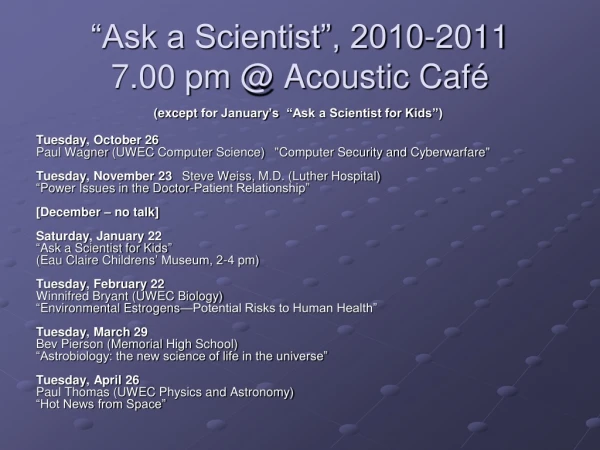 “Ask a Scientist”, 2010-2011 7.00 pm @ Acoustic Café
