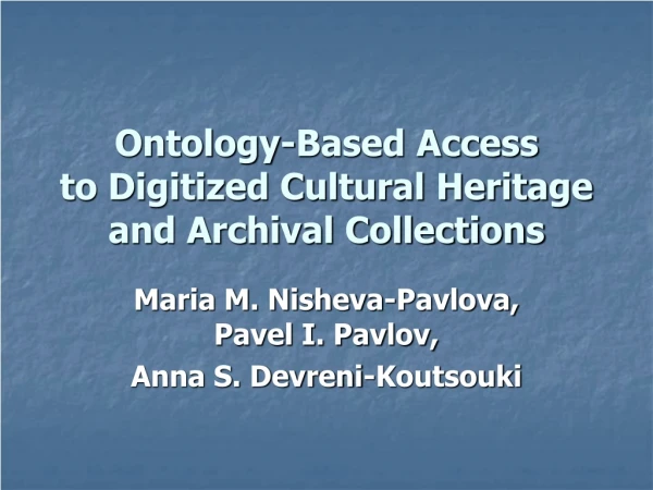 Ontology-Based Access  to Digitized Cultural Heritage  and Archival Collections