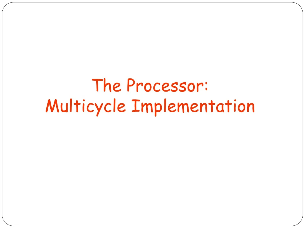 the processor multicycle implementation